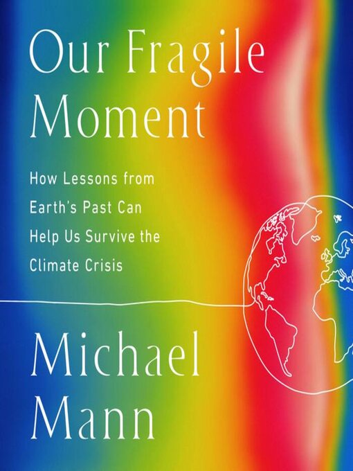 Title details for Our Fragile Moment by Michael E. Mann - Wait list